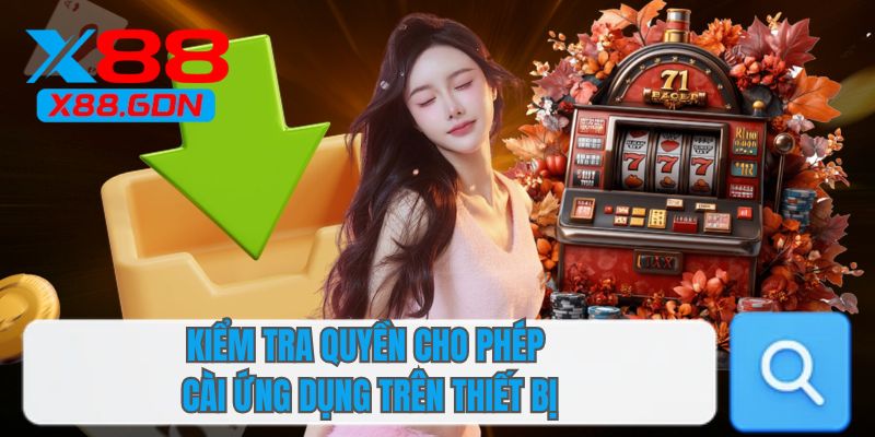 Kiểm tra quyền cho phép cài ứng dụng trên thiết bị