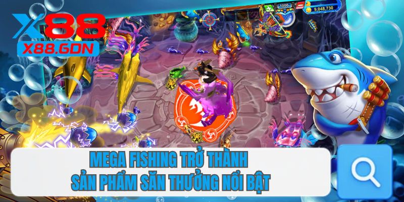 Mega Fishing trở thành sản phẩm săn thưởng nổi bật