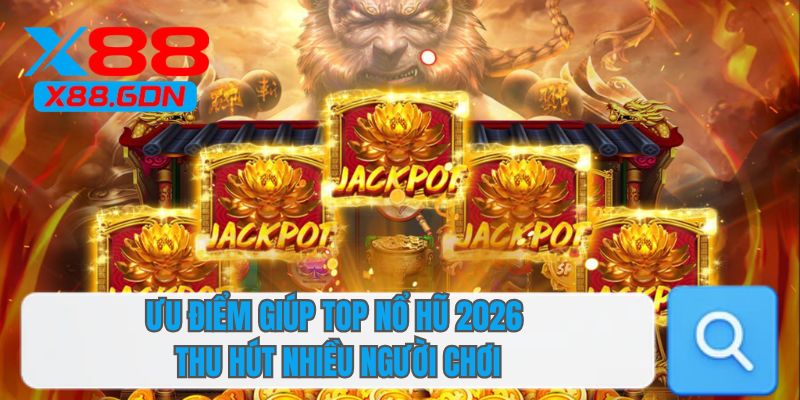 Top Nổ Hũ 2026 - Những Siêu Phẩm Hấp Dẫn Nhất Tại X88